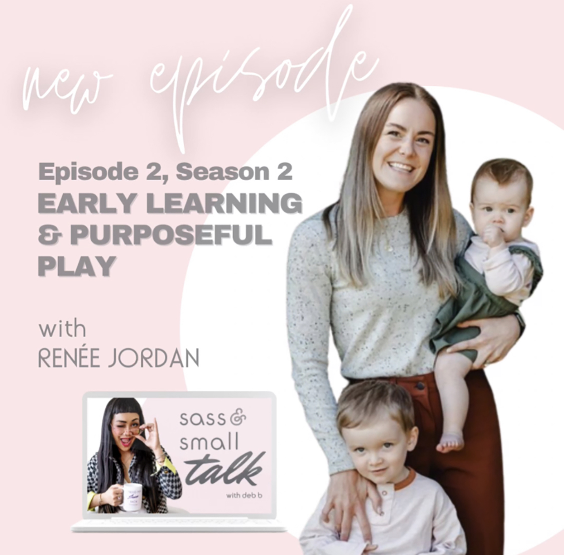EARLY LEARNING AND PURPOSEFUL PLAY EARLY BIRD www.sassandsmalls.com Episode 2 Season 2