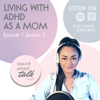LIVING WITH ADHD AS A MOM www.sassandsmalls.com Episode 1 Season 2 Featured Image